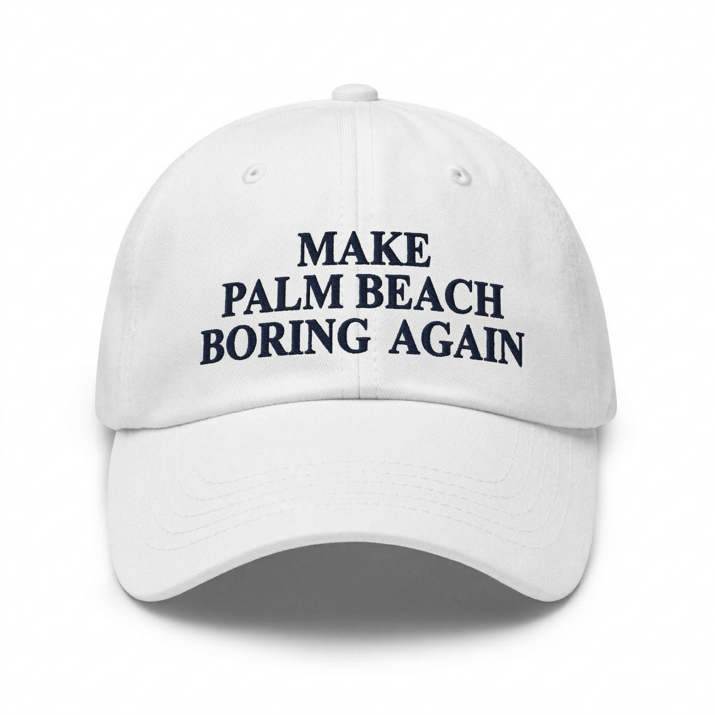 Make Palm Beach Boring Again™ Hat