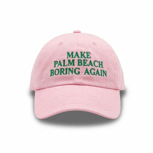Make Palm Beach Boring Again™ Hat