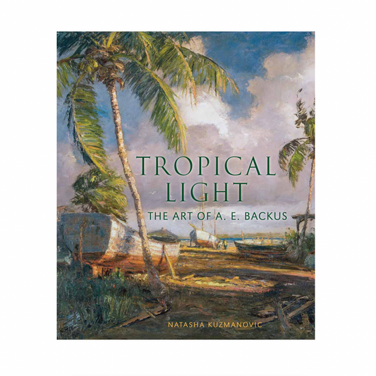 Tropical Light: The Art of A. E. Backus